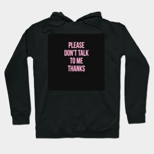 don't talk to me Hoodie